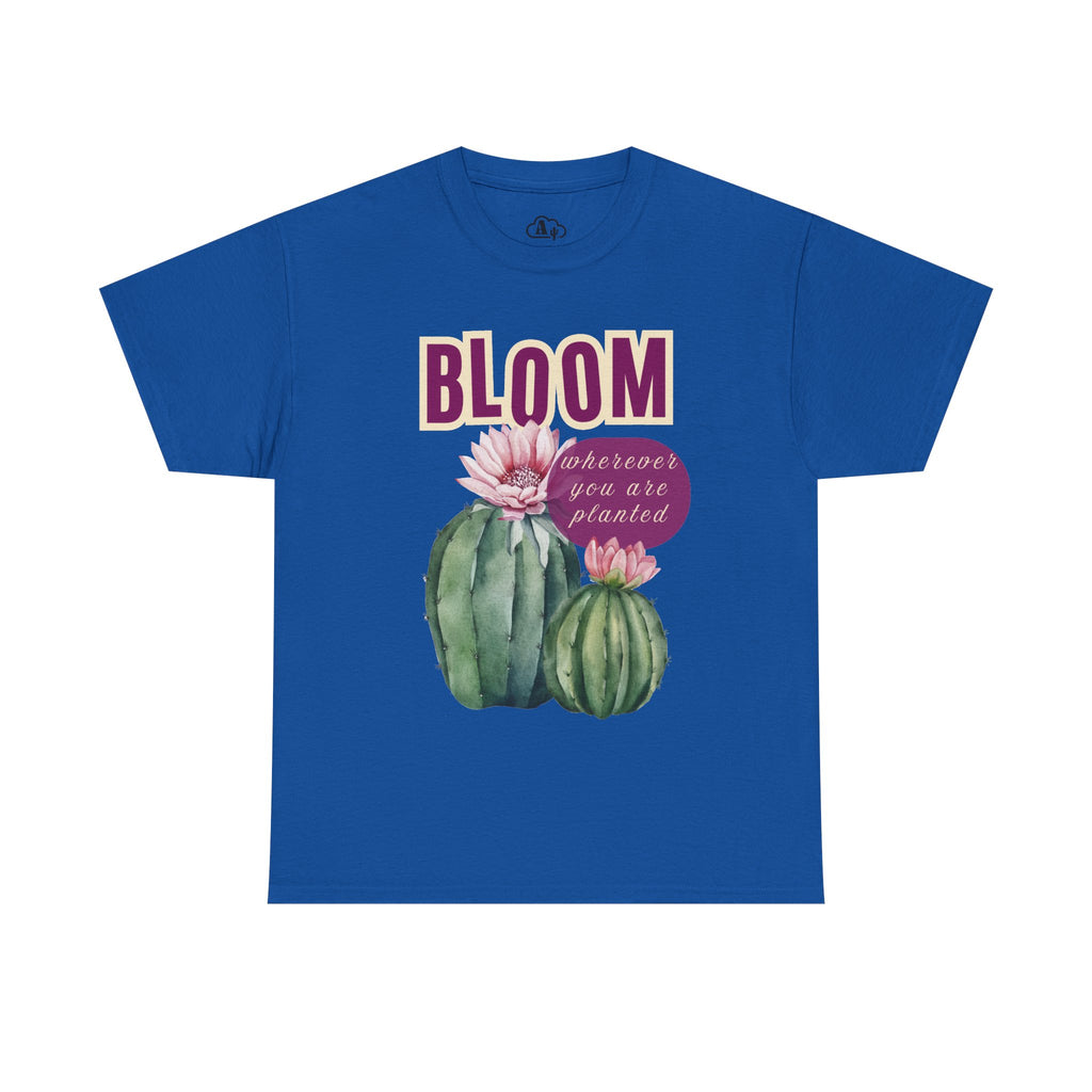 Bloom Cactus Tee — "Bloom Wherever You Are Planted" Inspirational Plant Shirt
