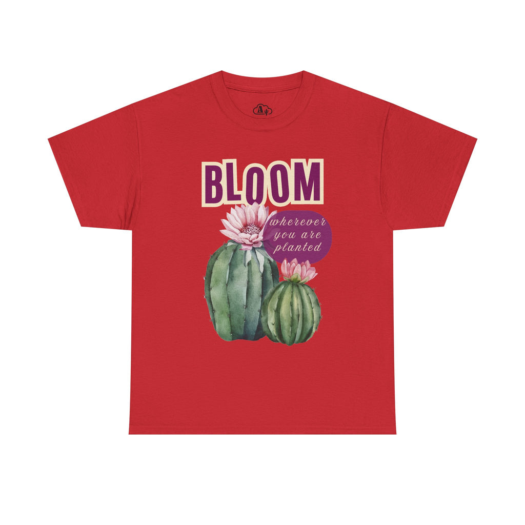 Bloom Cactus Tee — "Bloom Wherever You Are Planted" Inspirational Plant Shirt