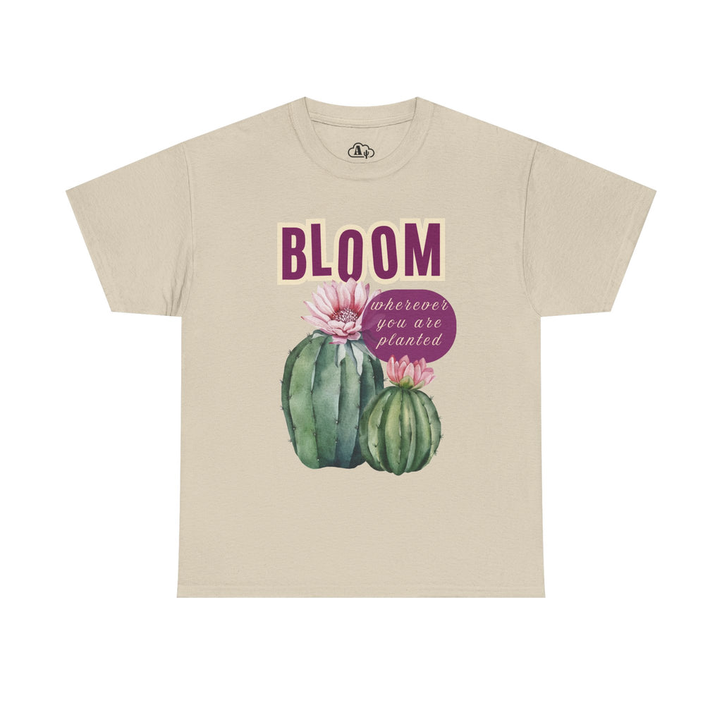 Bloom Cactus Tee — "Bloom Wherever You Are Planted" Inspirational Plant Shirt
