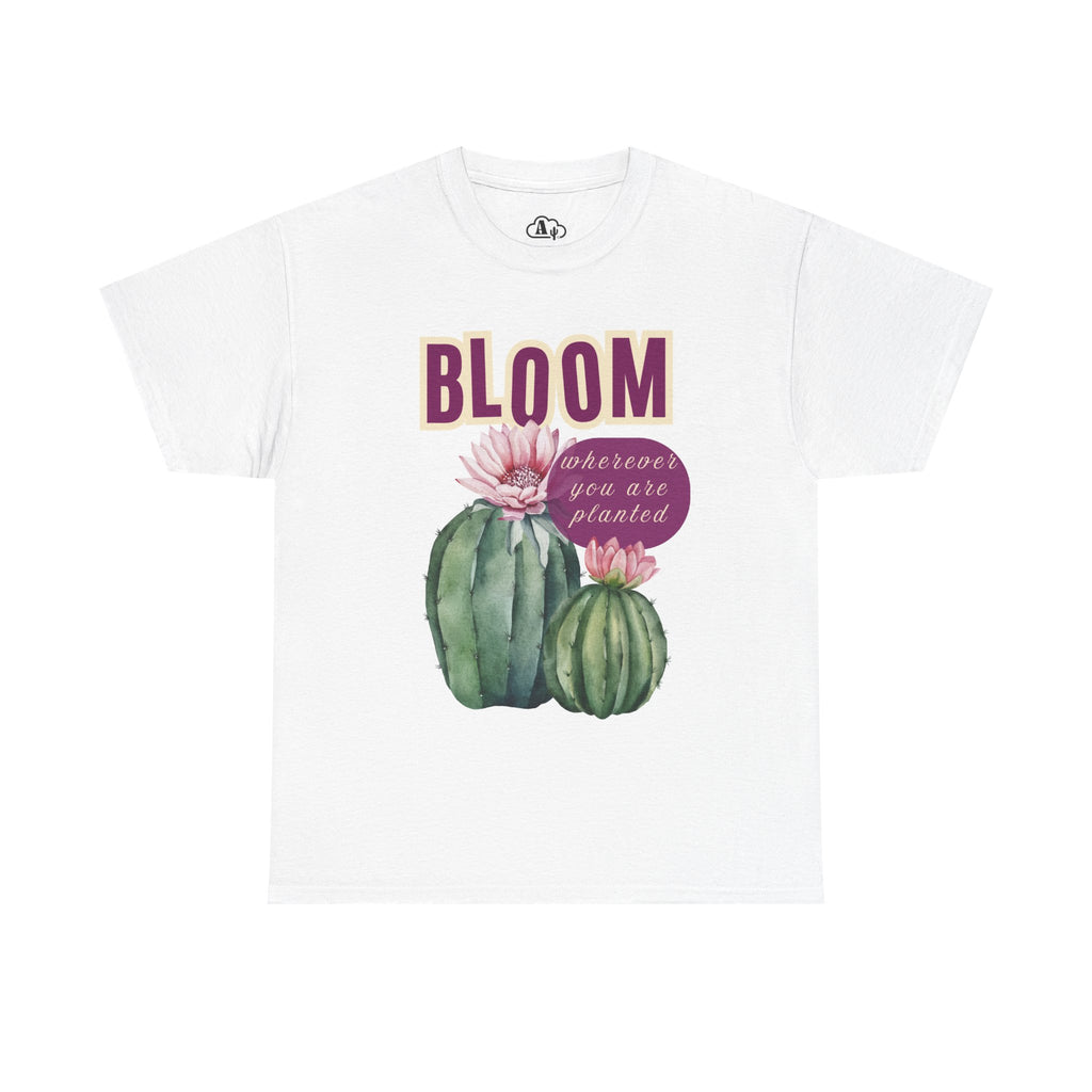 Bloom Cactus Tee — "Bloom Wherever You Are Planted" Inspirational Plant Shirt
