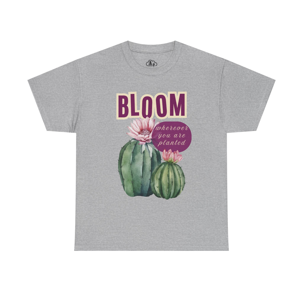 Bloom Cactus Tee — "Bloom Wherever You Are Planted" Inspirational Plant Shirt