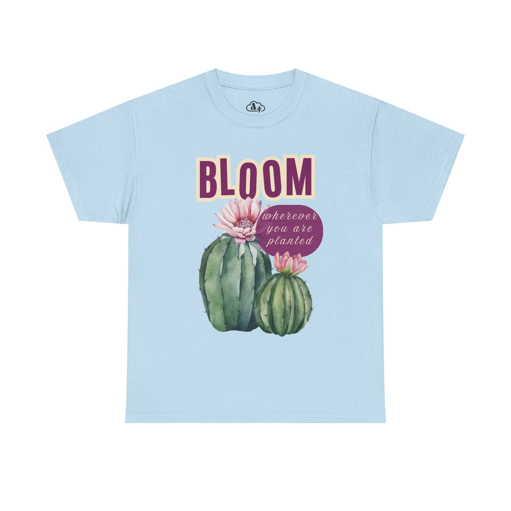 Bloom Cactus Tee — "Bloom Wherever You Are Planted" Inspirational Plant Shirt